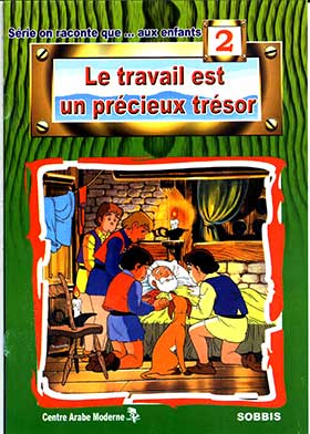 La travail est - Un precieux tresor (Series On raconte que … aux enfants, 2)